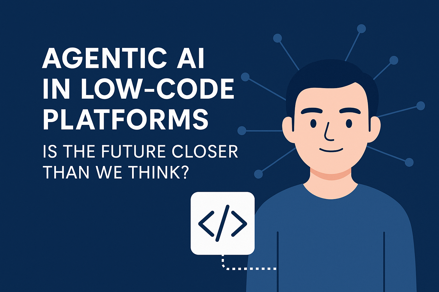 Agentic AI in Low-Code Platforms: Is the Future Closer Than We Think?